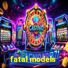 fatal models